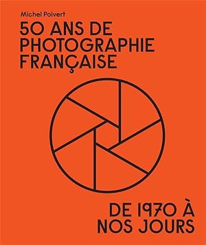 50 ans de photographie française : de 1970 à nos jours