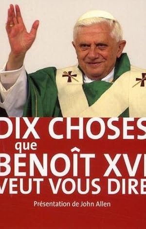 Bild des Verkufers fr Dix choses que Benot XVI veut vous dire zum Verkauf von Chapitre.com : livres et presse ancienne