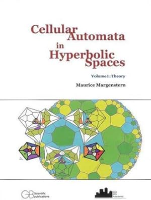 Image du vendeur pour Cellular automata in hyperbolic spaces. 1. Cellular automata in hyperbolic spaces. Theory. Volume : Volume 1 mis en vente par Chapitre.com : livres et presse ancienne