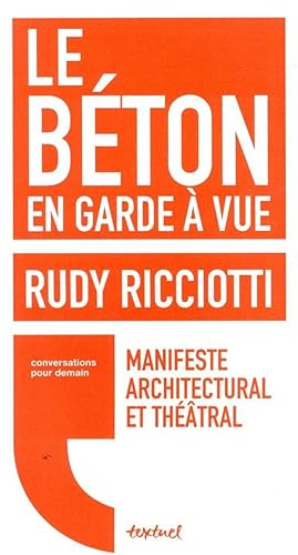 le béton en garde à vue ; manifeste architectural et théâtral