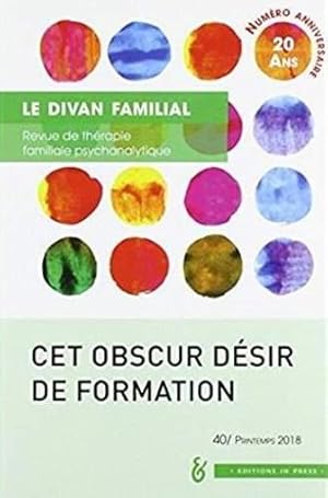 Revue Le divan familial n.40 : cet obscur désir de formation (édition 2018)