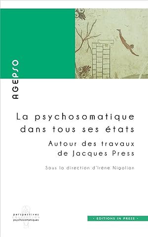 la psychosomatique dans tous ses états ; autour des travaux de Jacques Press