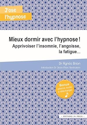 mieux dormir avec l'hypnose ! apprivoiser l'insomnie, l'angoise, la fatigue.