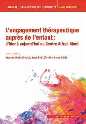 Bild des Verkufers fr l'engagement thrapeutique auprs de l'enfant : d'hier  aujourd'hui au Centre Alfred Binet zum Verkauf von Chapitre.com : livres et presse ancienne