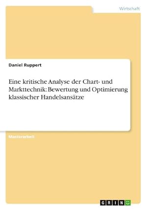 Immagine del venditore per Eine kritische Analyse der Chart- und Markttechnik: Bewertung und Optimierung klassischer Handelsanstze venduto da AHA-BUCH GmbH