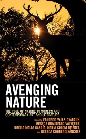 Imagen del vendedor de Avenging Nature : The Role of Nature in Modern and Contemporary Art and Literature a la venta por GreatBookPricesUK