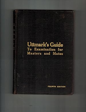 Image du vendeur pour UTTMARK'S GUIDE TO THE UNITED STATES LOCAL INSPECTORS EXAMINATION FOR MASTERS AND MATES OF OCEAN GOING STEAM AND SAILING SHIPS mis en vente par Jim Hodgson Books