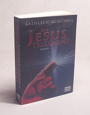 Seller image for Das Jesus-Testament : Roman / Kathleen McGowan. Aus dem amerikan. Engl. von Rainer Schumacher und Barbara Frst for sale by Versandantiquariat Buchegger