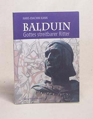 Bild des Verkufers fr Balduin : Gottes streitbarer Ritter / Hans-Joachim Kann zum Verkauf von Versandantiquariat Buchegger