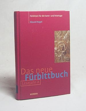 Bild des Verkufers fr Das neue Frbittbuch : Lesejahr A., Frbitten fr die Sonn- und Feiertage / Eduard Nagel zum Verkauf von Versandantiquariat Buchegger