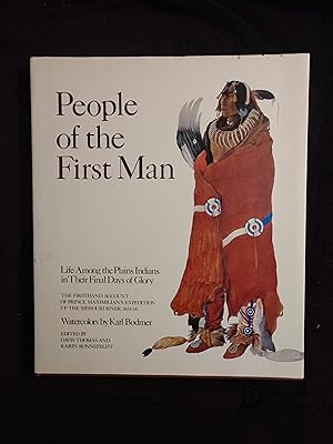 PEOPLE OF THE FIRST MAN: LIFE AMONG THE PLAINS INDIANS IN THEIR FINAL DAYS OF GLORY
