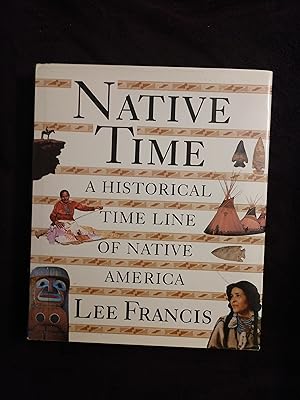 NATIVE TIME: A HISTORICAL TIME LINE OF NATIVE AMERICA