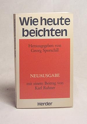 Bild des Verkufers fr Wie heute beichten / hrsg. von Georg Sporschill. Unter Mitarb. von Rupert Feneberg . zum Verkauf von Versandantiquariat Buchegger