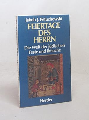 Seller image for Feiertage des Herrn : Die Welt der jdischen Feste und Bruche / Jakob J. Petuchowski for sale by Versandantiquariat Buchegger