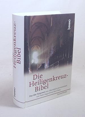 Bild des Verkufers fr Die Heiligenkreuz-Bibel : Das Alte Testament : [Auswahlbibel] / neu bers. & kommentiert von Augustinus Kurt Fenz zum Verkauf von Versandantiquariat Buchegger