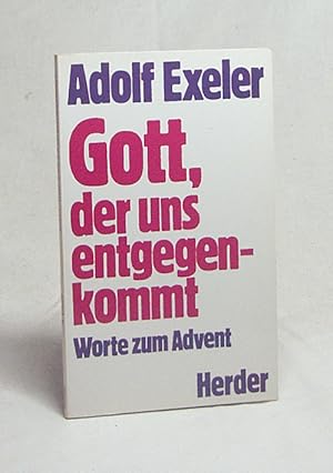 Seller image for Gott, der uns entgegenkommt : Worte zum Advent / Adolf Exeler for sale by Versandantiquariat Buchegger