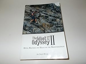 Bild des Verkufers fr The Idiot and the Odyssey II: Myth, Madness and Magic on the Mediterranean zum Verkauf von Paradise Found Books