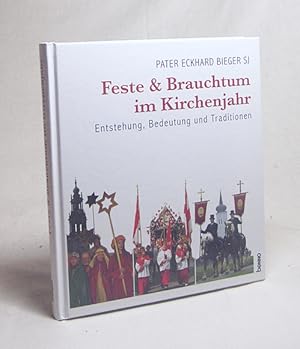 Bild des Verkufers fr Feste & Brauchtum im Kirchenjahr : Entstehung, Bedeutung und Traditionen / Pater Eckhard Bieger SJ zum Verkauf von Versandantiquariat Buchegger