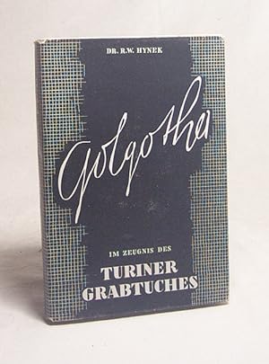 Bild des Verkäufers für Golgotha : Im Zeugnis des Turiner Grabtuches / R. W. Hynek zum Verkauf von Versandantiquariat Buchegger