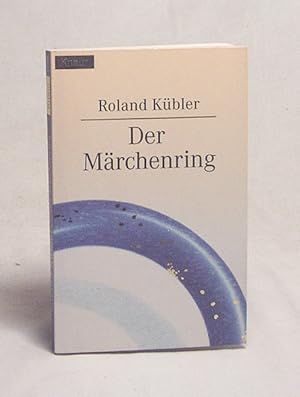 Bild des Verkufers fr Der Mrchenring : ein Mrchenbuch nicht nur fr Erwachsene / Roland Kbler zum Verkauf von Versandantiquariat Buchegger