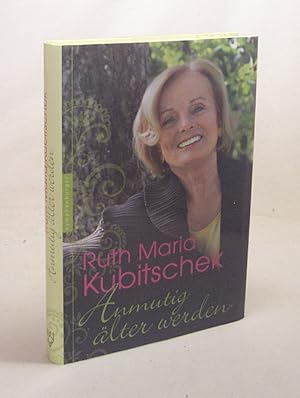 Bild des Verkufers fr Anmutig lter werden / Ruth Maria Kubitschek zum Verkauf von Versandantiquariat Buchegger