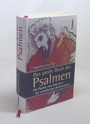 Seller image for Das groe Buch der Psalmen : der Psalter neu bersetzt mit vertiefenden Meditationen / Augustinus Kurt Fenz for sale by Versandantiquariat Buchegger