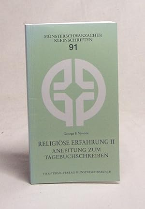 Bild des Verkufers fr Religise Erfahrungen : Anleitung zum Tagebuchschreiben II / George F. Simons zum Verkauf von Versandantiquariat Buchegger