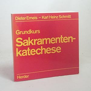 Bild des Verkufers fr Grundkurs Sakramentenkatechese / Dieter Emeis ; Karl Heinz Schmitt zum Verkauf von Versandantiquariat Buchegger