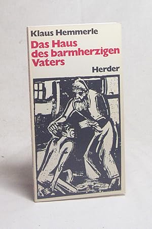 Seller image for Das Haus des barmherzigen Vaters / Klaus Hemmerle for sale by Versandantiquariat Buchegger