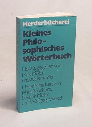 Seller image for Kleines philosophisches Wrterbuch / hrsg. von Max Mller u. Alois Halder. Unter Mitarb. von Hans Brockard . for sale by Versandantiquariat Buchegger