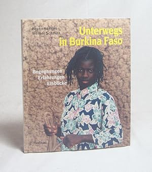 Bild des Verkufers fr Unterwegs in Burkina Faso : Begegnungen, Erfahrungen, Einblicke / Bruno Sonnen ; Werner Schmitz zum Verkauf von Versandantiquariat Buchegger