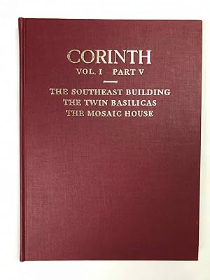 Imagen del vendedor de Corinth. Vol. I, part V: The Southeast Building. The Twin Basilicas. The Mosaic House a la venta por Meretseger Books
