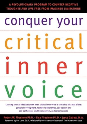 Image du vendeur pour Conquer Your Critical Inner Voice : A Revolutionary Program to Counter Negative Thoughts and Live Free from Imagined Limitations mis en vente par GreatBookPrices