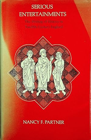 Seller image for Serious Entertainments: The Writing of History in Twelfth-Century England for sale by Epilonian Books