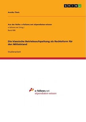 Seller image for Die klassische Betriebsaufspaltung als Rechtsform fr den Mittelstand for sale by AHA-BUCH GmbH