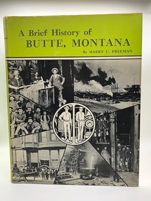 Bild des Verkufers fr A BRIEF HISTORY OF BUTTE, MONTANA zum Verkauf von Worlds End Bookshop (ABA, PBFA, ILAB)