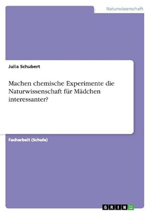 Imagen del vendedor de Machen chemische Experimente die Naturwissenschaft fr Mdchen interessanter? a la venta por AHA-BUCH GmbH