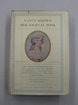 Imagen del vendedor de Nancy Shippen Her Journal Book; The International Romance of a Young Lady of Fashion of Colonial Philadelphia with Letters to her and about her a la venta por Midway Book Store (ABAA)