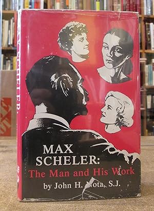 Max Scheler: The Man and His Work