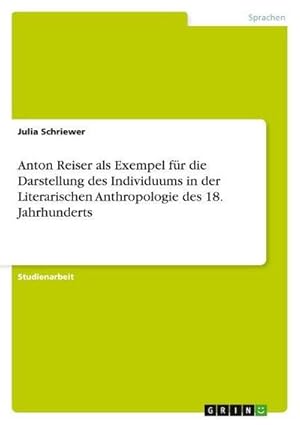 Bild des Verkufers fr Anton Reiser als Exempel fr die Darstellung des Individuums in der Literarischen Anthropologie des 18. Jahrhunderts zum Verkauf von AHA-BUCH GmbH