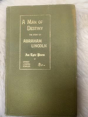 Image du vendeur pour A Man Of Destiny The Story Of Abraham Lincoln An Epic Poem mis en vente par Wentworth Books