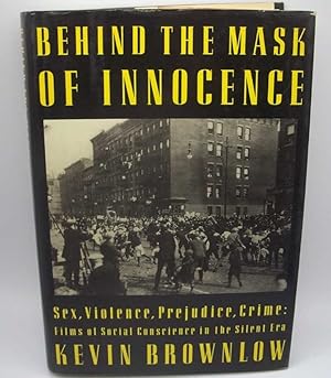 Seller image for Behind the Mask of Innocence: Sex, Violence, Prejudice, Crime, Films of Social Conscience in the Silent Era for sale by Easy Chair Books