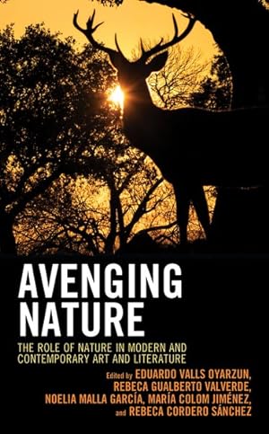 Imagen del vendedor de Avenging Nature : The Role of Nature in Modern and Contemporary Art and Literature a la venta por GreatBookPrices