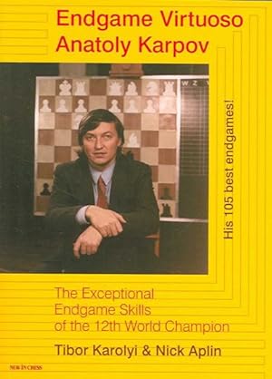 Image du vendeur pour Endgame Virtuoso Anatoly Karpov : The Superb Endgame Skills of the 12th World Champion mis en vente par GreatBookPrices