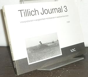 Tillich Journal 3: Interpretieren, vergleichen, kritisieren, weiterentwickeln. [Herausgegeben von...