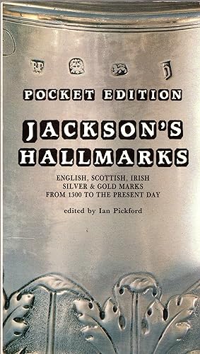 Pocket Edition Jackson's Hallmarks: English, Scottish, Irish Silver & Gold Marks from 1300 to the...