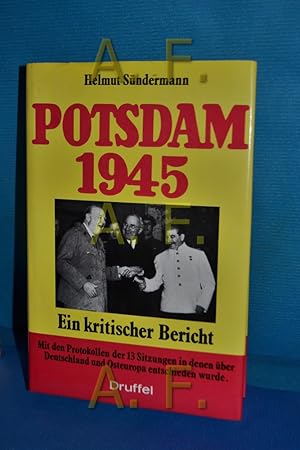 Bild des Verkufers fr Potsdam 1945 : ein kritischer Bericht Mit e. Vorw. zur Neuhrsg. von Hans-Dietrich Sander. [bers. d. Sitzungsprotokolle: Peter Erlau. Kt.-Skizzen: Hasso Freischlad] zum Verkauf von Antiquarische Fundgrube e.U.