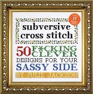 Seller image for Subversive Cross Stitch : 50 F*cking Clever Designs for Your Sassy Side for sale by GreatBookPrices