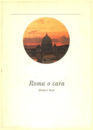 Seller image for Roma o cara Opere e testi for sale by Di Mano in Mano Soc. Coop