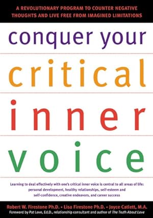 Image du vendeur pour Conquer Your Critical Inner Voice : A Revolutionary Program to Counter Negative Thoughts and Live Free from Imagined Limitations mis en vente par GreatBookPrices
